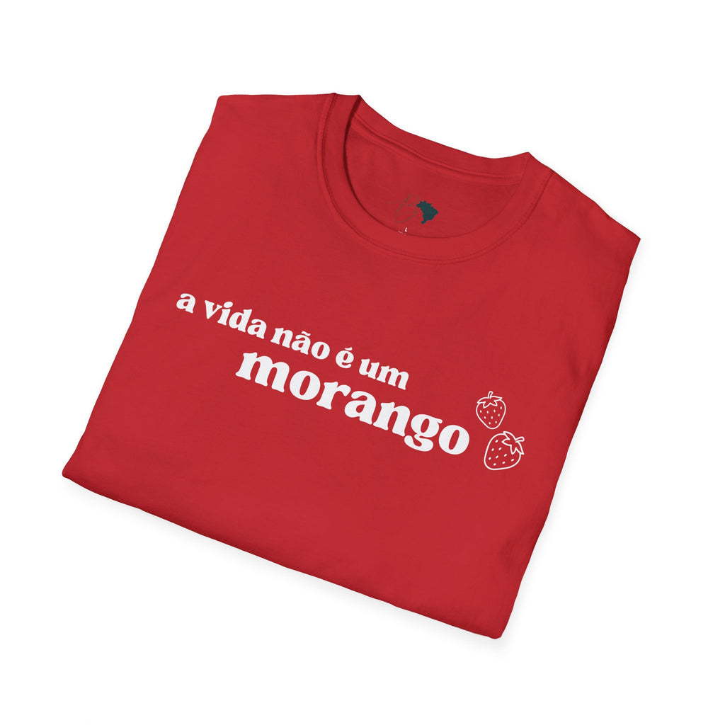 A Vida Não É Um Morango – Brazilian Phrase Unisex T-Shirt