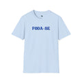 FODA-SE – Bold Brazilian Phrase Unisex T-Shirt