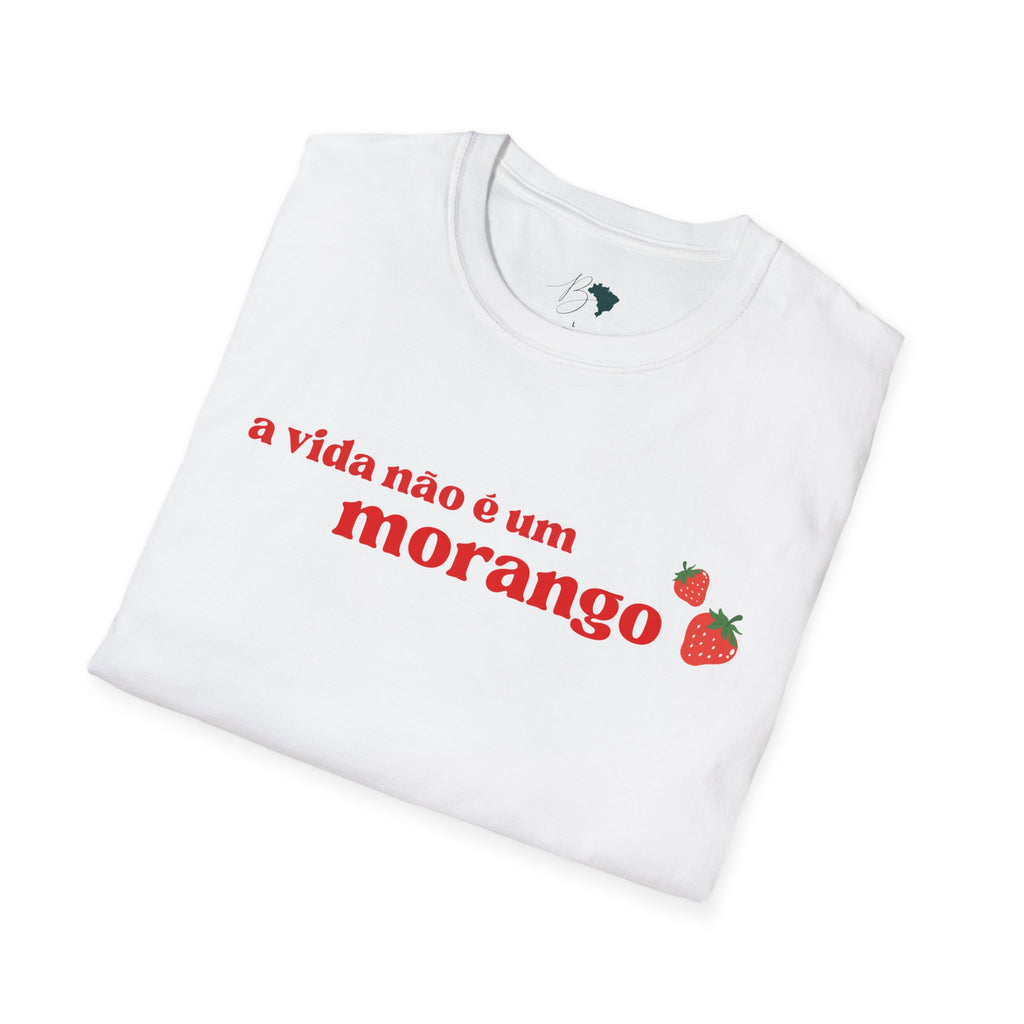 A Vida Não É Um Morango – Brazilian Phrase Unisex T-Shirt