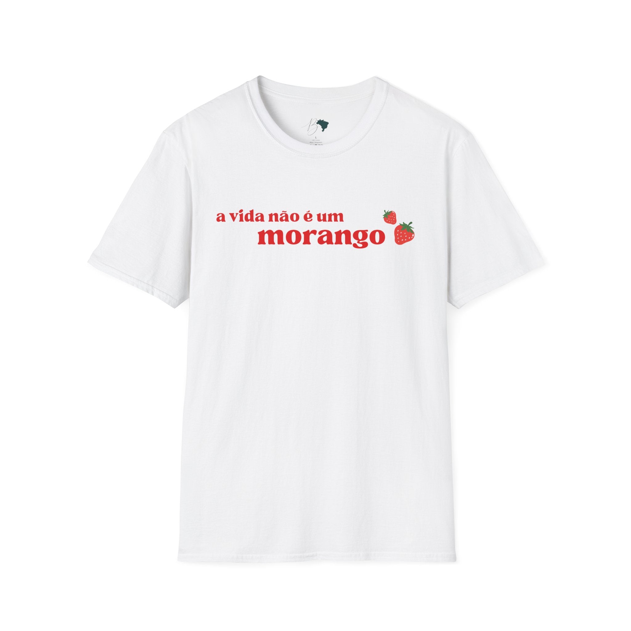 A Vida Não É Um Morango – Brazilian Phrase Unisex T-Shirt