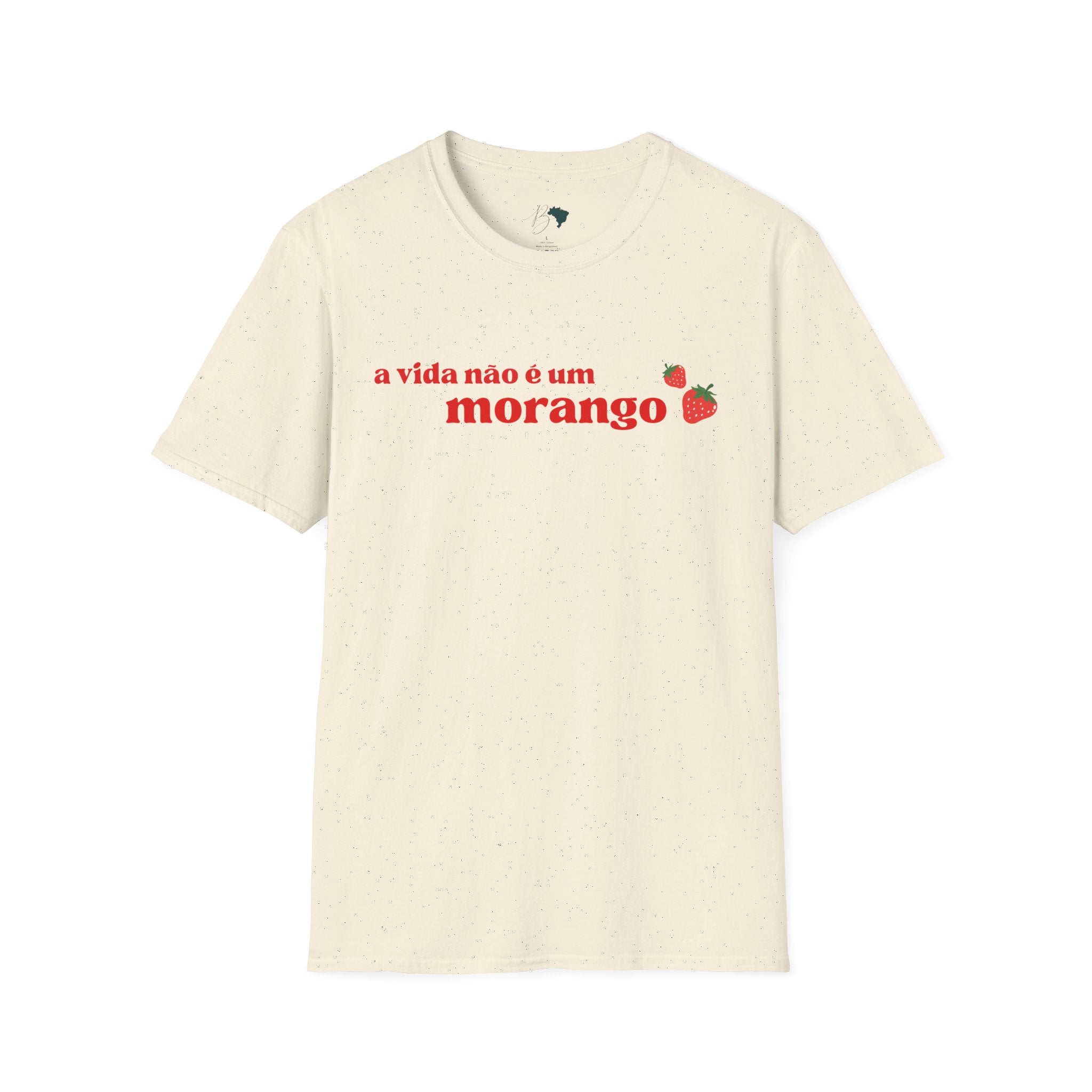 A Vida Não É Um Morango – Brazilian Phrase Unisex T-Shirt