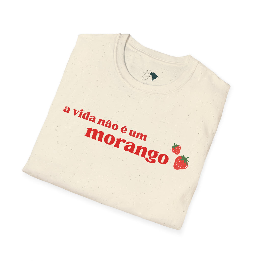 A Vida Não É Um Morango – Brazilian Phrase Unisex T-Shirt